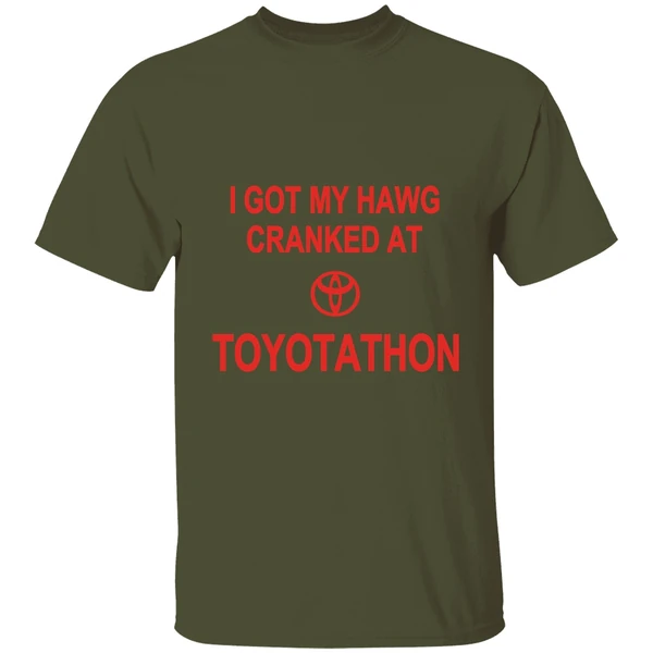 i-got-my-hawg-cranked-at-toyotathon-shirt-militarygreen