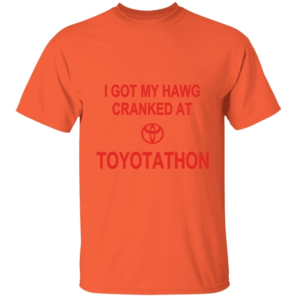 i-got-my-hawg-cranked-at-toyotathon-shirt-orange