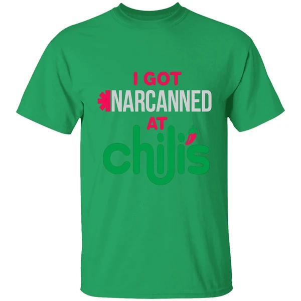 I Got Narcanned At Chilis Shirt - Image 2