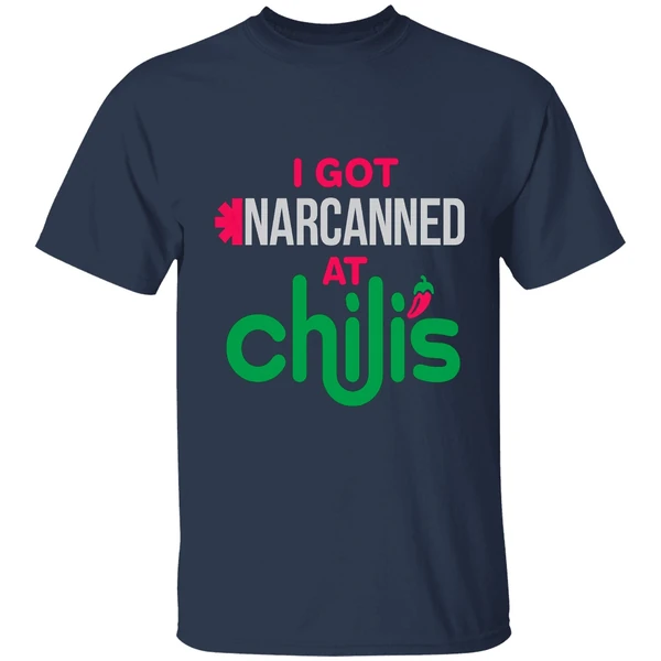 I Got Narcanned At Chilis Shirt - Image 5
