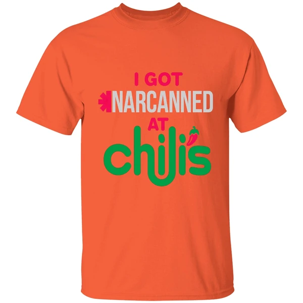 I Got Narcanned At Chilis Shirt - Image 6