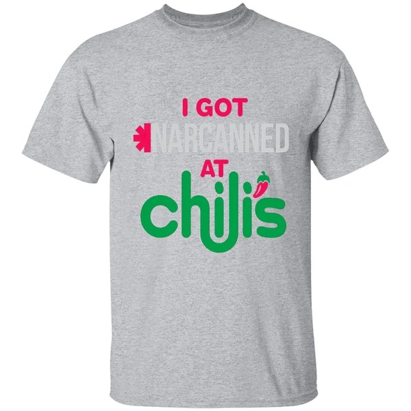 I Got Narcanned At Chilis Shirt - Image 9