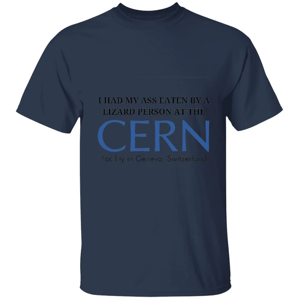 I Had My Ass Eaten By A Lizard Person At The Cern Facility In Geneva Switzerland Shirt - Image 4
