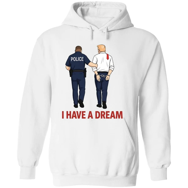 I Have A Dream Police Arrest Trump Hoodie - Image 8