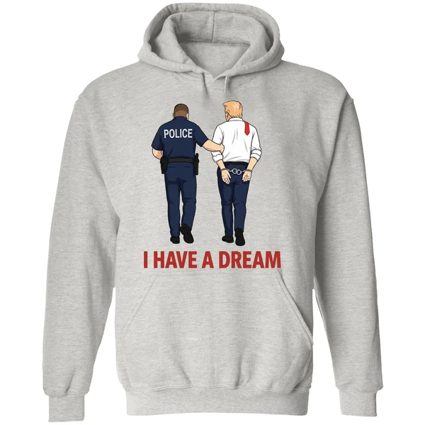 I Have A Dream Police Arrest Trump Hoodie - Image 9