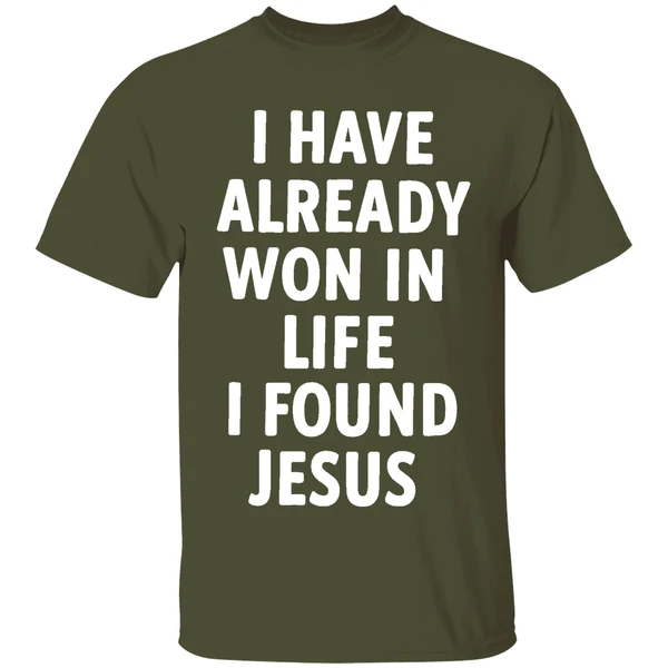 I Have Already Won In Life I Found Jesus Shirt - Image 4