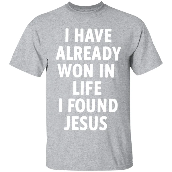 I Have Already Won In Life I Found Jesus Shirt - Image 9