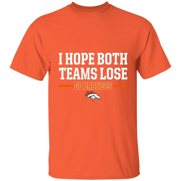 i hope both teams lose go broncos 2026 shirt orange