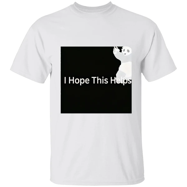 I Hope This Helps Panda Shirt