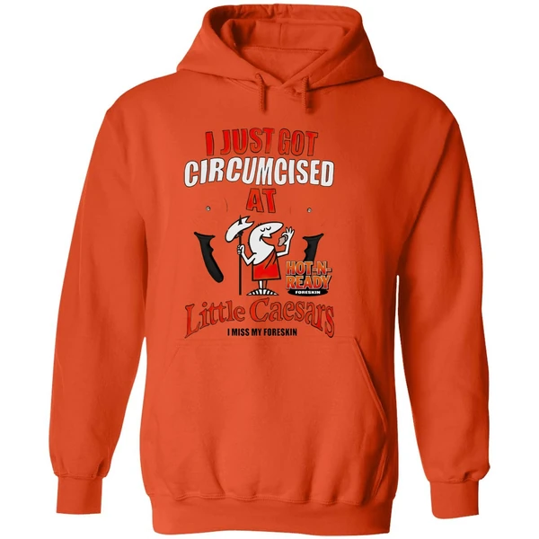 I Just Got Circumcised At Little Caesars Hoodie - Image 6