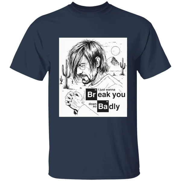 I Just Want To Break You Down So Badly Shirt - Image 4