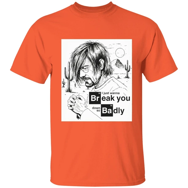 I Just Want To Break You Down So Badly Shirt - Image 5