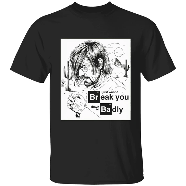 I Just Want To Break You Down So Badly Shirt - Image 9