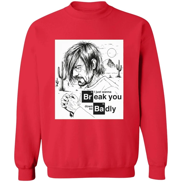 I Just Want To Break You Down So Badly Sweatshirt - Image 4