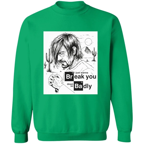 I Just Want To Break You Down So Badly Sweatshirt - Image 3