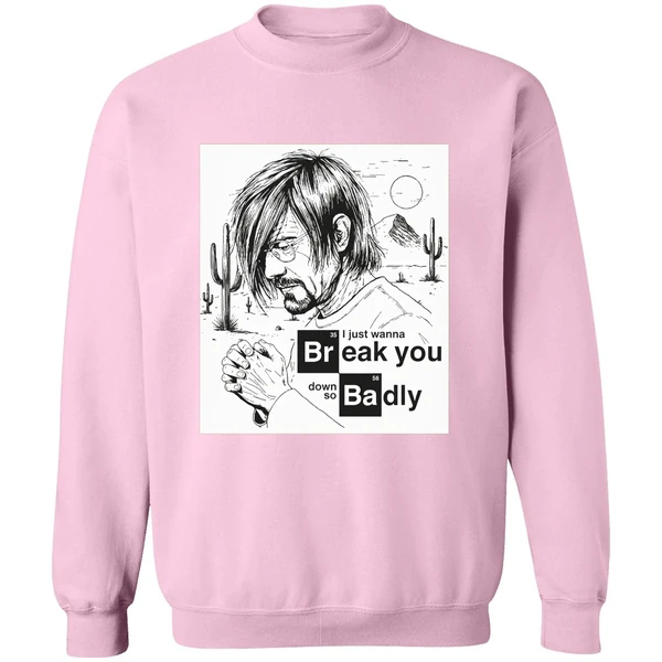 I Just Want To Break You Down So Badly Sweatshirt - Image 5