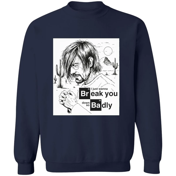 I Just Want To Break You Down So Badly Sweatshirt - Image 6