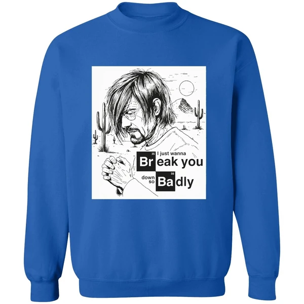 I Just Want To Break You Down So Badly Sweatshirt - Image 8