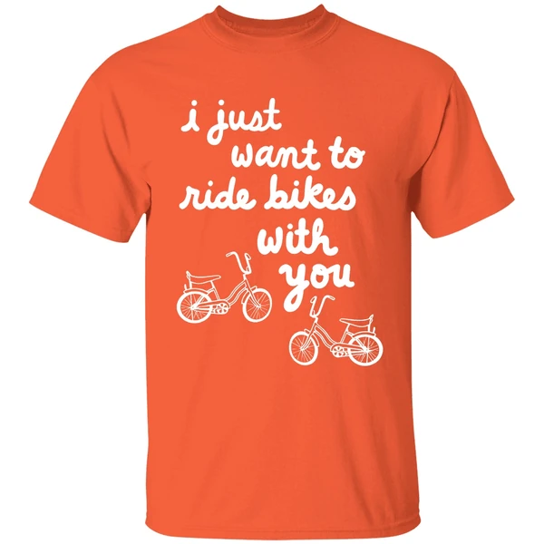 i just want to ride bikes with you you shirt orange