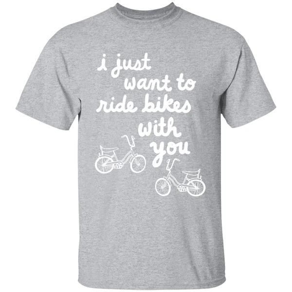 I Just Want To Ride Bikes With You You Shirt - Image 9