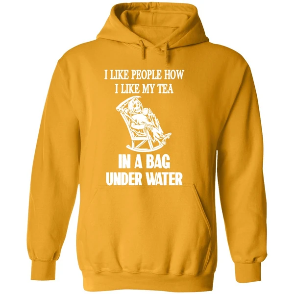 I Like People How I Like My Tea In A Bag Underwater Hoodie