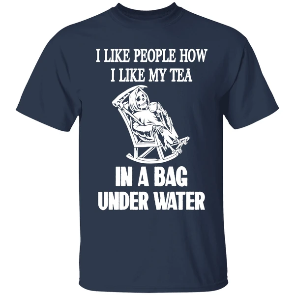 I Like People How I Like My Tea In A Bag Underwater Shirt - Image 5