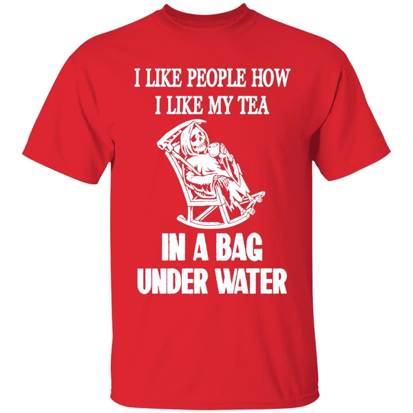 I Like People How I Like My Tea In A Bag Underwater Shirt - Image 7