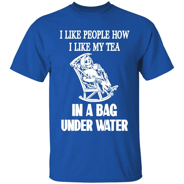 I Like People How I Like My Tea In A Bag Underwater Shirt - Image 8