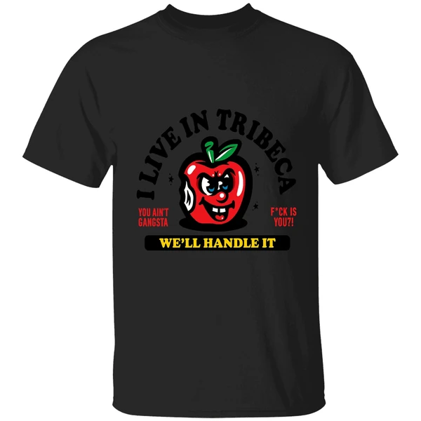 I Live In Tribeca Well Handle It You Aint Gangsta Shirt - Image 8