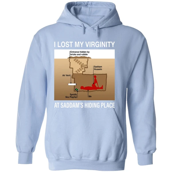I Lost My Virginity Saddam Hussein Hiding Place Hoodie - Image 4