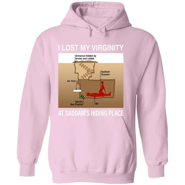 I Lost My Virginity Saddam Hussein Hiding Place Hoodie - Image 5