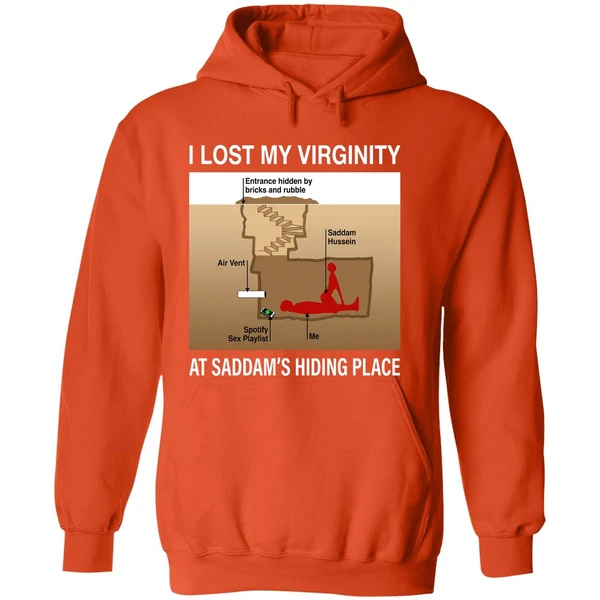 I Lost My Virginity Saddam Hussein Hiding Place Hoodie - Image 6