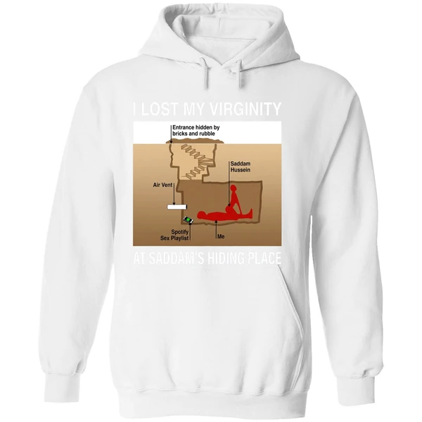 I Lost My Virginity Saddam Hussein Hiding Place Hoodie - Image 8