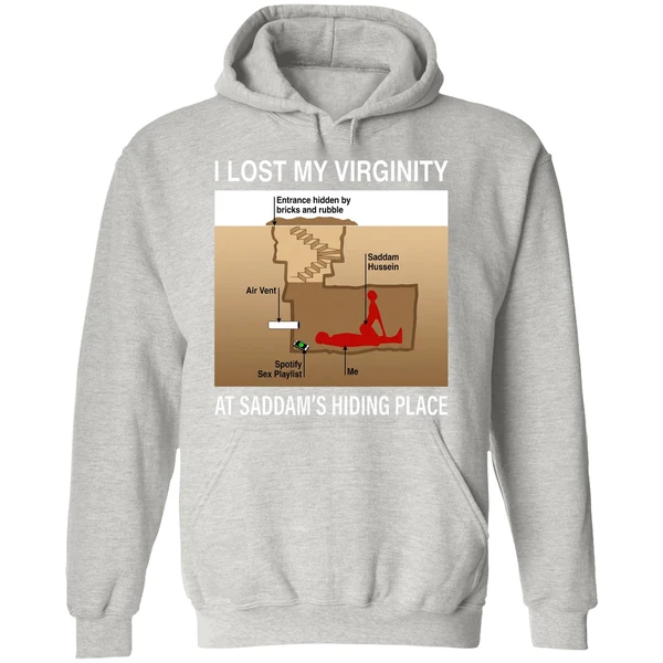 I Lost My Virginity Saddam Hussein Hiding Place Hoodie - Image 9