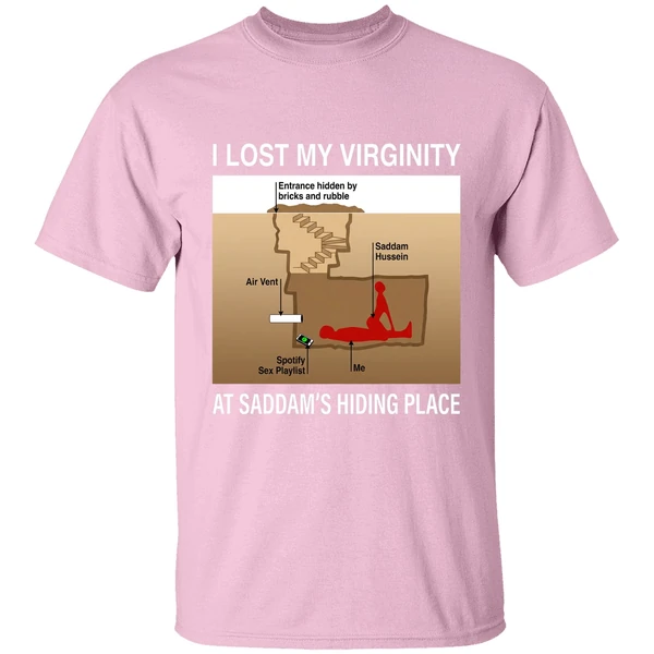 I Lost My Virginity Saddam Hussein Hiding Place Shirt - Image 3