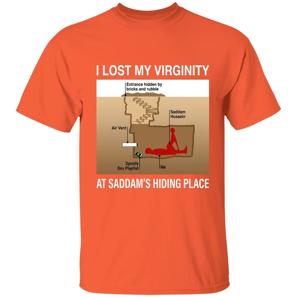 i lost my virginity saddam hussein hiding place shirt orange