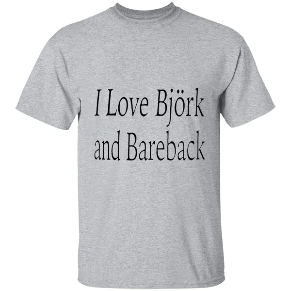 i love bjork and bareback shirt sportgrey