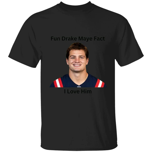 I Love Him Fun Drake Maye Fact Shirt