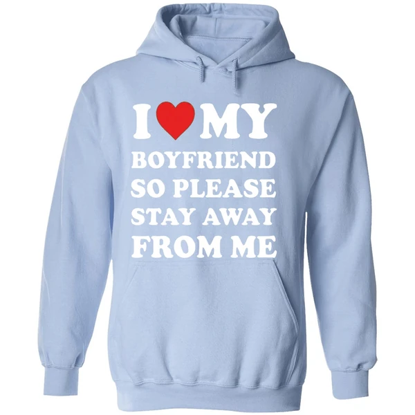 I Love My Boyfriend So Please Stay Away From Me Hoodie - Image 4