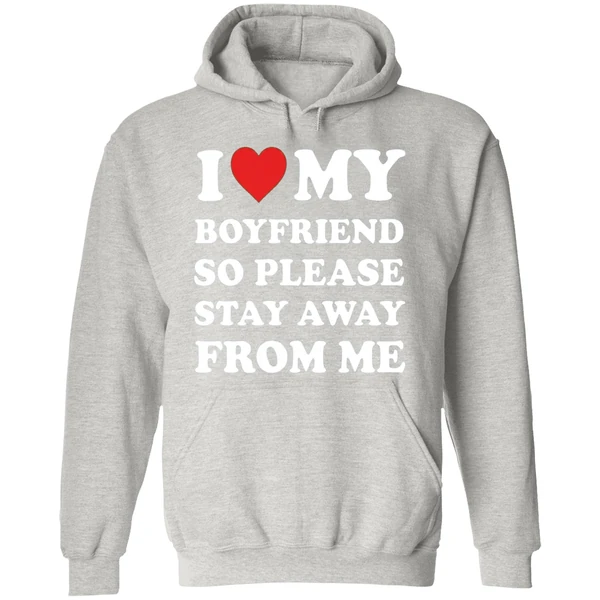 I Love My Boyfriend So Please Stay Away From Me Hoodie - Image 9