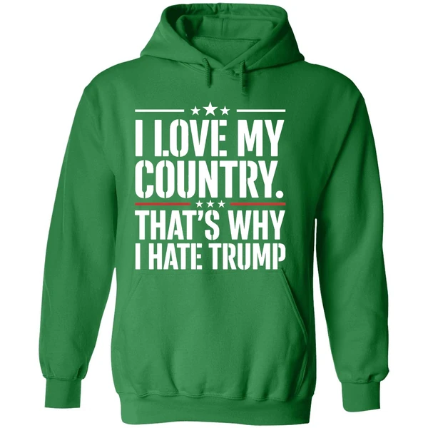 I Love My Country Thats Why I Hate Trump Hoodie - Image 2