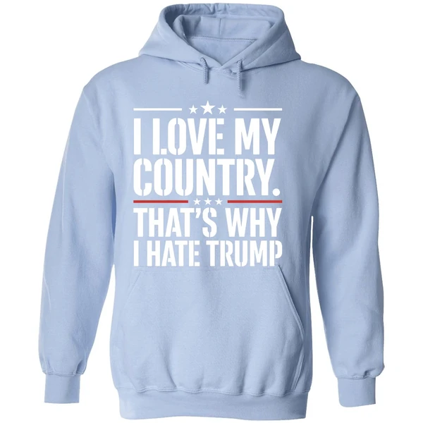 I Love My Country Thats Why I Hate Trump Hoodie - Image 4