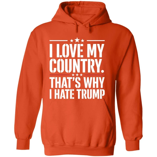 I Love My Country Thats Why I Hate Trump Hoodie - Image 6