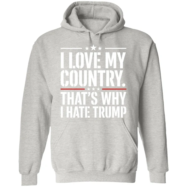 I Love My Country Thats Why I Hate Trump Hoodie - Image 9
