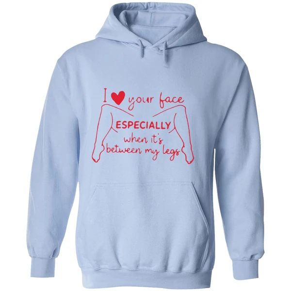 I Love Your Face Especially When Its Between My Legs Hoodie - Image 4