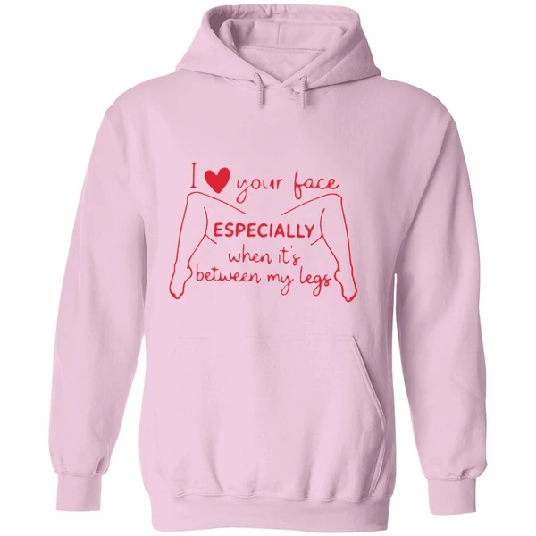 I Love Your Face Especially When Its Between My Legs Hoodie - Image 5