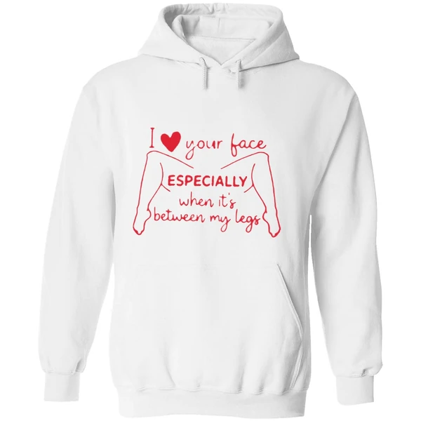I Love Your Face Especially When Its Between My Legs Hoodie - Image 8