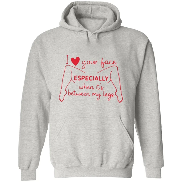 I Love Your Face Especially When Its Between My Legs Hoodie - Image 9