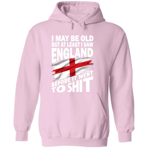 I May Be Old But At Least I Saw England Before It Went To Shit Hoodie - Image 5
