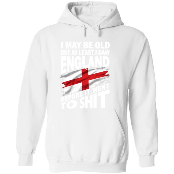 I May Be Old But At Least I Saw England Before It Went To Shit Hoodie - Image 8